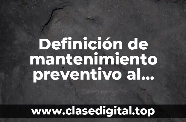 Definición de mantenimiento preventivo al hardware pasivo en activo