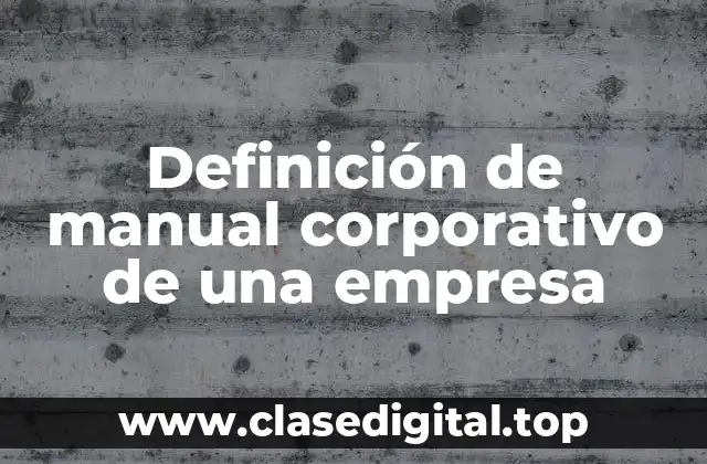 Definición de manual corporativo de una empresa