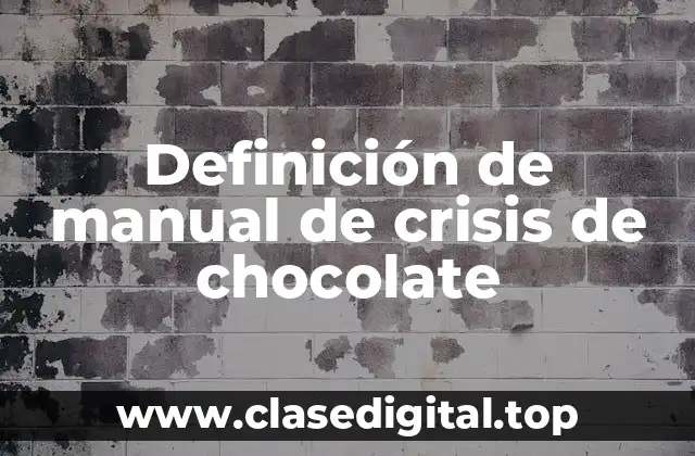 Definición técnica de manual de crisis de chocolate