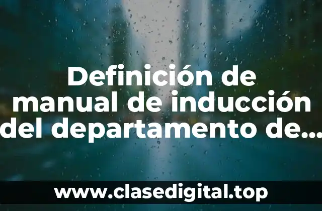Definición de manual de inducción del departamento de customer service