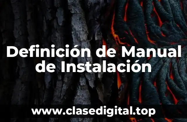 Definición técnica de Manual de Instalación