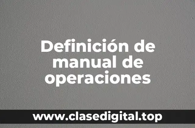 Definición de manual de operaciones