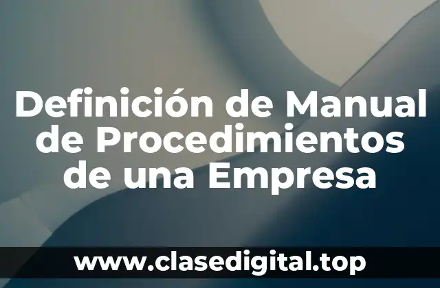 Definición de Manual de Procedimientos de una Empresa