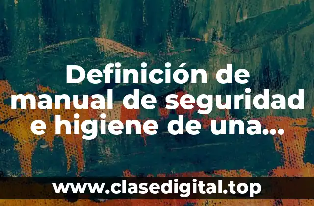 Definición de manual de seguridad e higiene de una empresa
