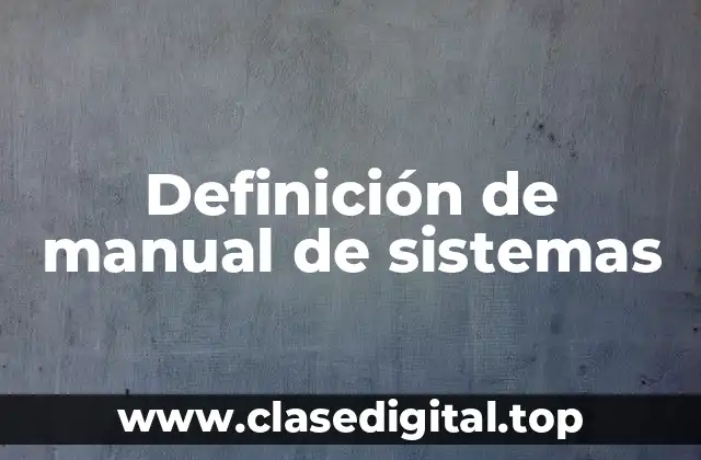 Definición de manual de sistemas