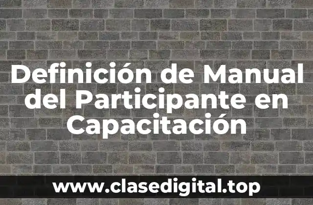Definición de Manual del Participante en Capacitación