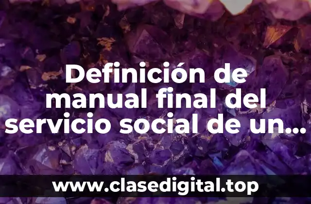 Definición de manual final del servicio social de un cbta