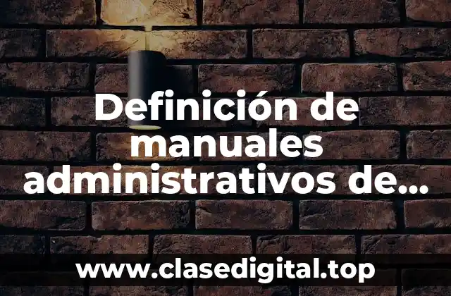 Definición de manuales administrativos de empresas mexicanas en internet