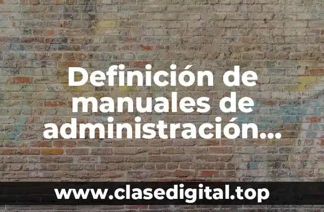 Definición de manuales de administración interna de una escuela