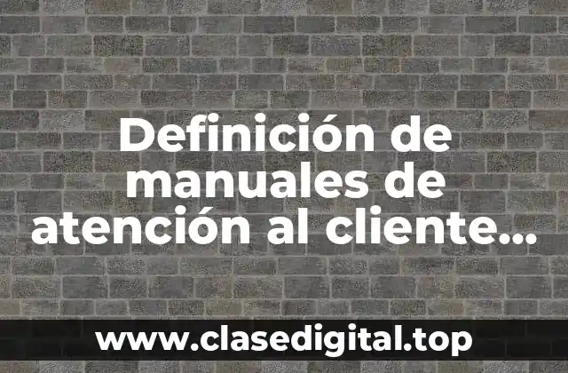 Definición de manuales de atención al cliente en línea