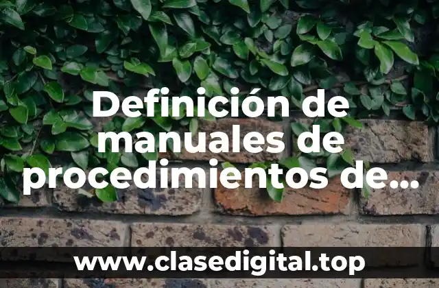 Definición de manuales de procedimientos de logística