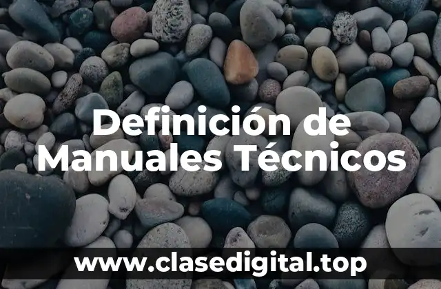 Definición de Manuales Técnicos