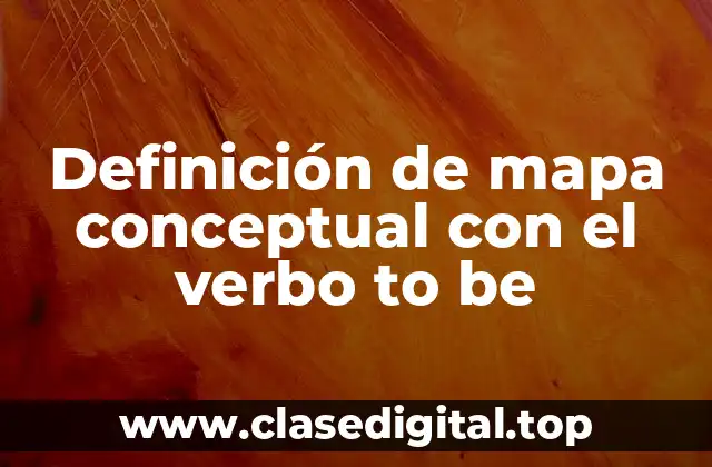 Definición de mapa conceptual con el verbo to be