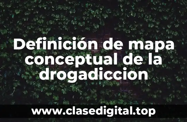 Definición de mapa conceptual de la drogadiccion