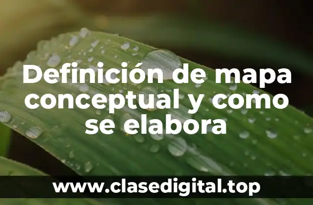 Definición de mapa conceptual y como se elabora