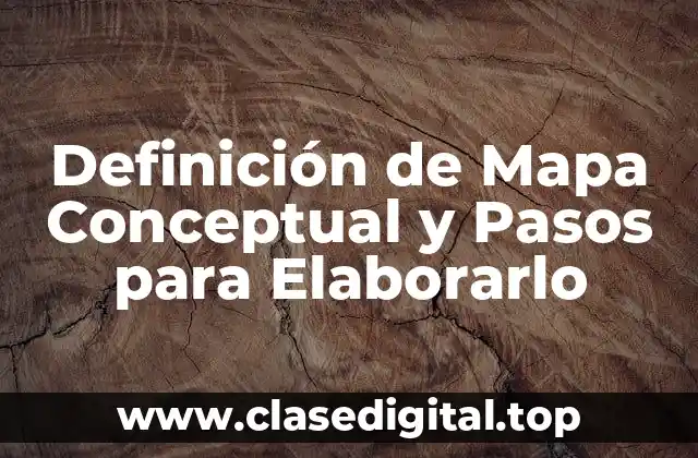 Definición de Mapa Conceptual y Pasos para Elaborarlo