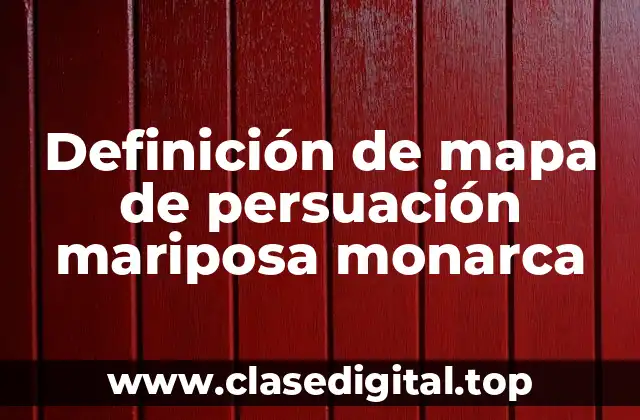 Ejemplos de mapa de persuación mariposa monarca