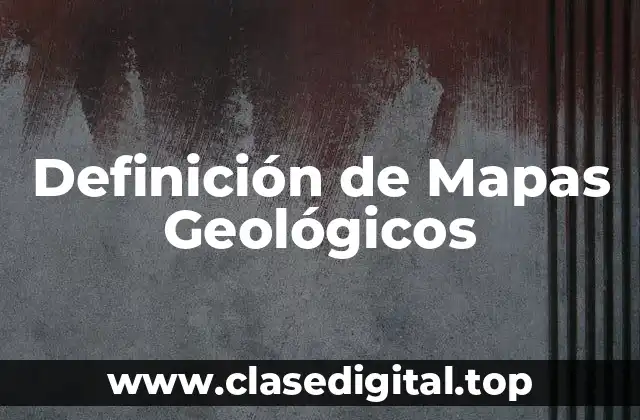 Definición de Mapas Geológicos