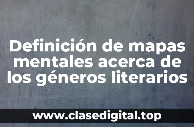 Definición de mapas mentales acerca de los géneros literarios