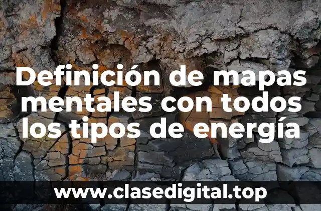 Definición de mapas mentales con todos los tipos de energía