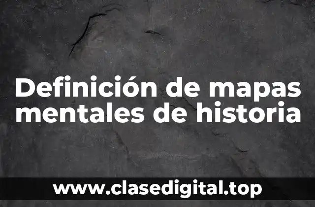 Definición de mapas mentales de historia