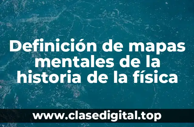 Definición de mapas mentales de la historia de la física