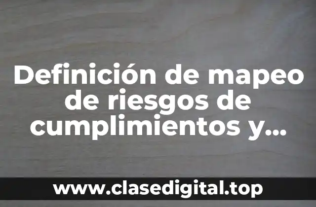 Definición de mapeo de riesgos de cumplimientos y metas