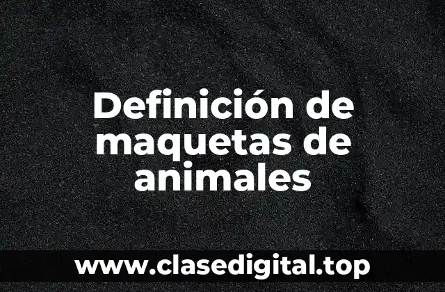 Definición de maquetas de animales