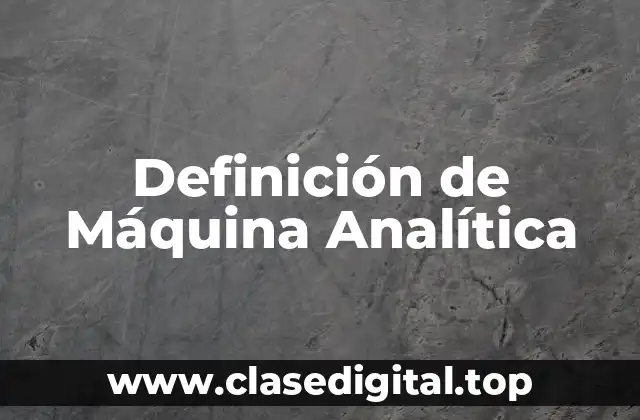 Definición de Máquina Analítica