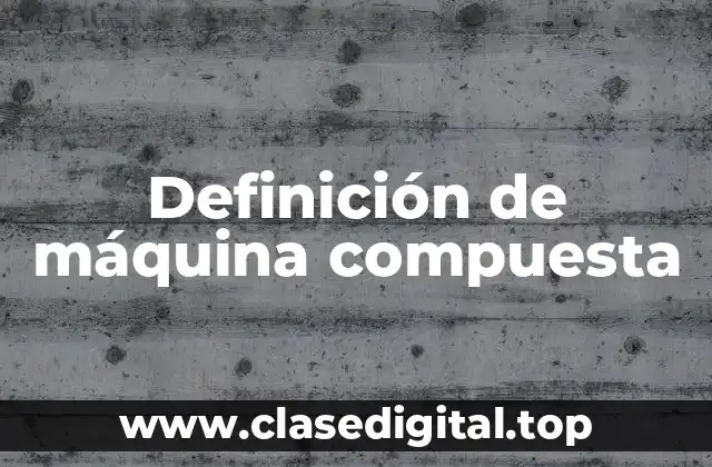 Ejemplos de máquina compuesta