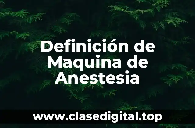 Definición de Maquina de Anestesia