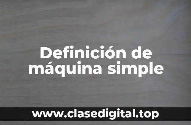 Definición de máquina simple