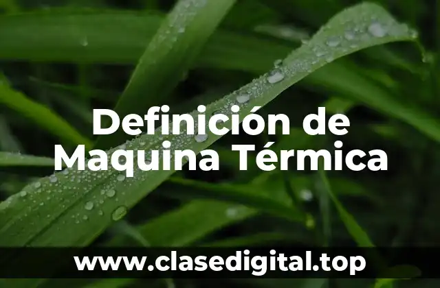 Definición de Maquina Térmica