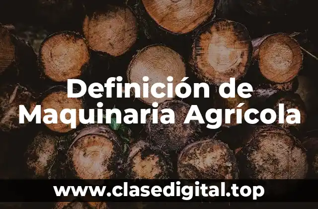 Definición de Maquinaria Agrícola