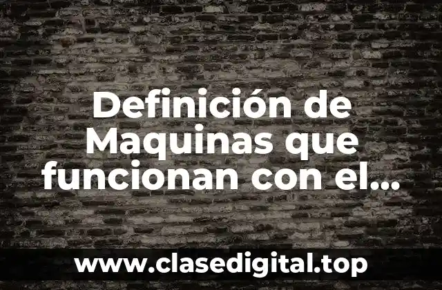 Definición de Maquinas que funcionan con el principio de Pascal