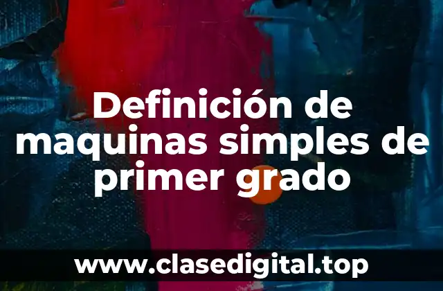 Ejemplos de máquinas simples de primer grado