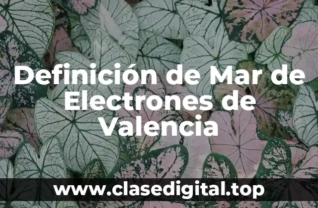 Definición de Mar de Electrones de Valencia