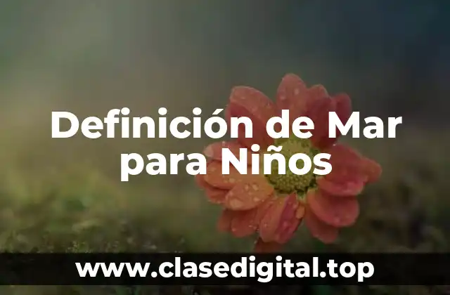 Definición de Mar para Niños