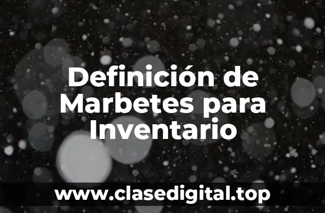 Definición de Marbetes para Inventario
