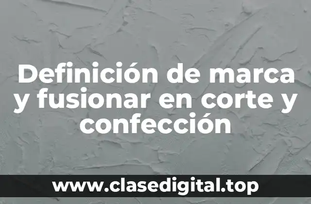 Definición de marca y fusionar en corte y confección