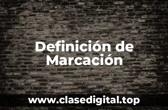 Definición de Marcación