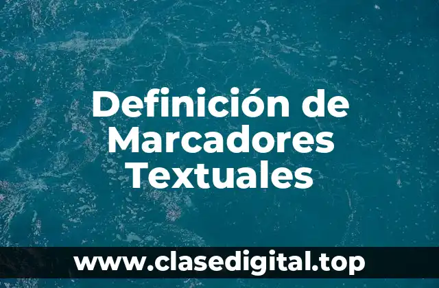 Definición técnica de marcadores textuales