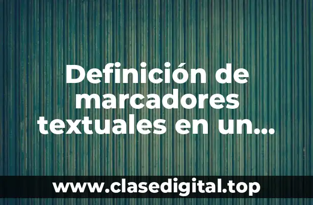 Definición de marcadores textuales en un texto