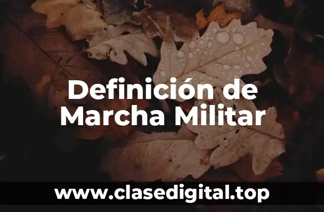 Definición de Marcha Militar