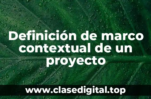 Definición de marco contextual de un proyecto