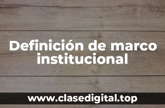 Definición de marco institucional