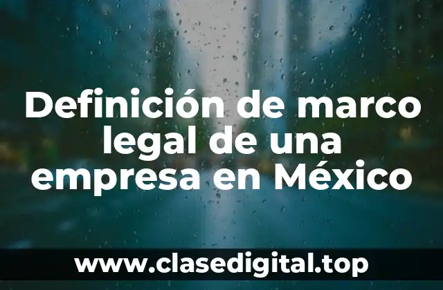 Definición de marco legal de una empresa en México