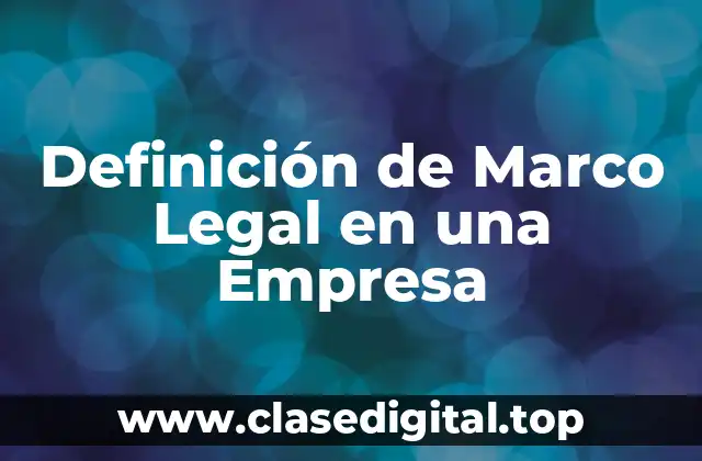 Definición de Marco Legal en una Empresa