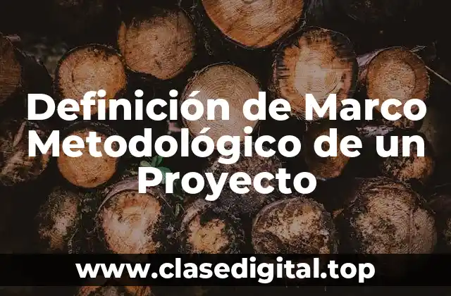Definición de Marco Metodológico de un Proyecto