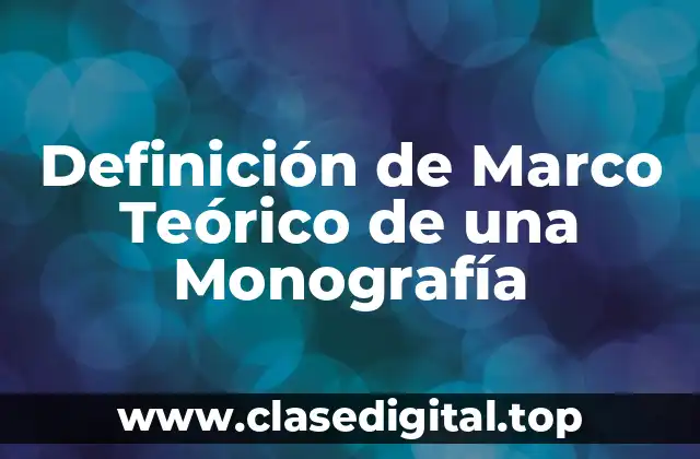 Definición de Marco Teórico de una Monografía